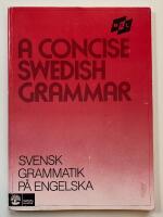 A concise Swedish grammar - Svensk grammatik p&aring; engelska - M&aring;l : svenska som fr&auml;mmande spr&aring;k.