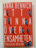 Att vinna &ouml;ver ensamheten : Psykologens b&auml;sta r&aring;d