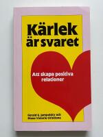 K&auml;rlek &auml;r svaret : Att skapa positiva relationer