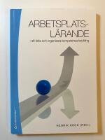 Arbetsplatsl&auml;rande : Att leda och organisera kompetensutveckling