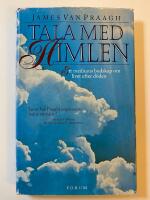 Tala med himlen : Ett mediums budskap om livet efter d&ouml;den