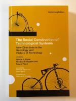 The Social Construction of Technological Systems - New directions in the sociology and history of technology