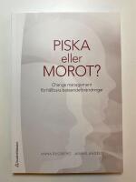 Piska eller morot? : Change management f&ouml;r h&aring;llbara beteendef&ouml;r&auml;ndringar
