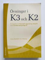 &Ouml;vningar i K3 och K2 : &Ouml;vningsbok till Finansiell rapportering enligt K3 samt &Aring;rsredovisning enligt K2
