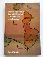 Den skogsfinska kolonisationen i Alfta, Bolln&auml;s och Hanebo (karta medf&ouml;ljer)