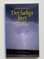 Det farliga livet : Om avund, r&auml;dsla, rykten och f&ouml;rdomar