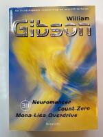 Neuromancer ; Count Zero ; Mona Lisa overdrive