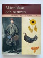 Etnobiologi i Sverige, del 1 : M&auml;nniskan och naturen