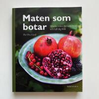 Maten som botar - Minska risken f&ouml;r sjukdomar och h&aring;ll dig frisk