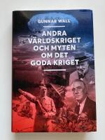 Andra v&auml;rldskriget och myten om det goda kriget
