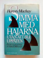 Simma med hajarna utan att bli upp&auml;ten : &ouml;verlevnadsr&aring;d fr&aring;n en luttrad aff&auml;rsman