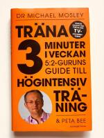 Tr&auml;na 3 minuter i veckan : 5:2-guruns guide till h&ouml;gintensiv tr&auml;ning