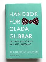 Handbok f&ouml;r glada gubbar - 109 goda r&aring;d f&ouml;r att n&aring; livets h&ouml;jdpunkt