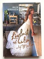 Livslust och h&auml;lsa enligt Malin - En k&auml;rlekshyllning till kroppen, sj&auml;len, familjen och livet