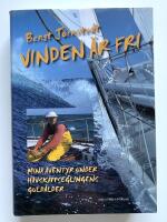 Vinden &auml;r fri - mina &auml;ventyr under havskappseglingens guld&aring;lder