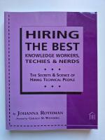 Hiring the best knowledge workers, techies & nerds - The secrets & Science of hiring technical people