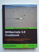 NHibernate 3.0 Cookbook: 70 Incredibly Powerful Recipes for Using the Full Spectrum of Solutions in the NHibernate Ecosystem