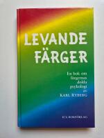 Levande f&auml;rger : En bok om f&auml;rgernas dolda psykologi