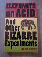Elephants on acid and other bizarre experiments 