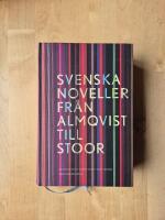 Svenska noveller : Fr&aring;n Almqvist till Stoor