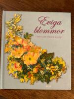 Eviga blommor : Ist&auml;llet f&ouml;r en bukett