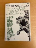 The brown decades A study of the arts of America 1865-1895