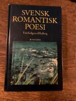 Svensk romantisk poesi : fr&aring;n Kellgren till Rydberg : en antologi