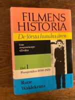 Filmens historia : de f&ouml;rsta hundra &aring;ren. D. 1, Pionj&auml;r&aring;ren 1880-1920