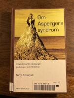 Om Aspergers syndrom : V&auml;gledning f&ouml;r pedagoger, psykologer och f&ouml;r&auml;ldrar