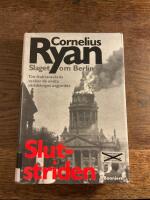 Slutstriden : slaget om Berlin 16 april-2 maj 1945