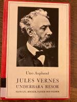 Jules Vernes underbara resor : hans liv, b&ouml;cker, filmer och pj&auml;ser