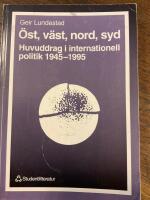 &Ouml;st, v&auml;st, nord, syd : huvuddrag i internationell politik 1945-1995