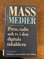 Massmedier : press, radio och tv i den digitala tids&aring;ldern