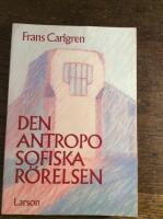 Den antroposofiska r&ouml;relsen : verksamheter, bakgrunder, framtidsperspektiv