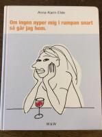 Om ingen nyper mig i rumpan snart g&aring;r jag hem