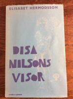 Disa Nilsons visor : visor om sommaren, samh&auml;llet, mannen och universum