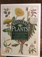 Medicinal plants. An illustrated guide to more than 180 herbal plants.