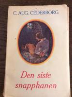 Den siste snapphanen. Historiskt romantiska skildringar fr&aring;n snapphanefejden