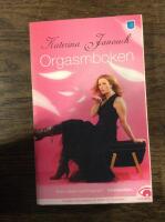 Orgasmboken : allt om konsten att f&aring; orgasm