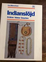 Indiansl&ouml;jd : en bok om indianska dr&auml;kter, p&auml;rlbroderier, smycken, t&auml;lt, v&auml;skor samt n&aring;got om indianernas kultur f&ouml;rr och nu