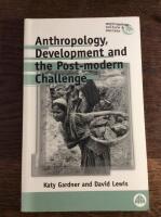 Anthropology, Developmrnt and the Post-modern Challenge