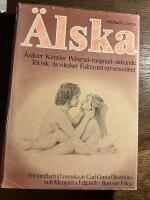 &Auml;lska : &aring;sikter, k&auml;nslor, pubertet-mognad-&aring;ldrande, teknik, avvikelser, fakta om v&aring;r sexualitet