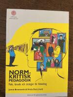 Normkritisk pedagogik : makt, l&auml;rande och strategier f&ouml;r f&ouml;r&auml;ndring