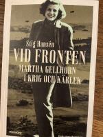 Vid fronten - Martha Gellhorn i krig och k&auml;rlek, en dokument&auml;rroman