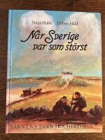 Barnens svenska historia 3. N&auml;r Sverige var som st&ouml;rst