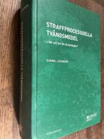 Straffprocessuella tv&aring;ngsmedel &ndash; n&auml;r och hur f&aring;r de anv&auml;ndas?