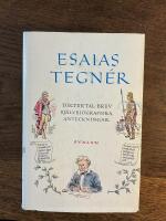 Esaias Tegn&eacute;r  Dikter, tal, brev, sj&auml;lvbiografiska anteckningar