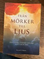 Fr&aring;n m&ouml;rker till ljus : den stora striden mellan gott och ont
