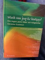 T&auml;nk om jag &auml;r kn&auml;pp? - om &aring;ngest, panik, fobier och tv&aring;ngstankar