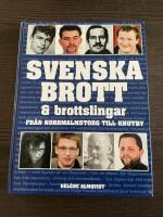 Svenska brott & brottslingar - fr&aring;n Norrmalmstorg till Knutby